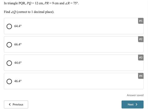 In triangle PQR, PQ = 12 cm, PR = 9 cm and ∠R = 75°. Find ∠Q (correct ...