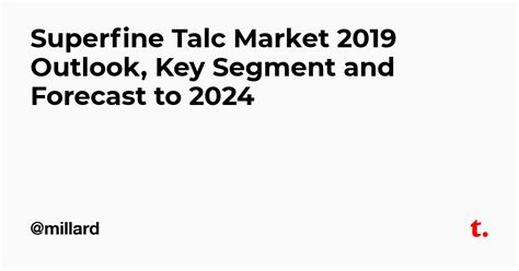 Superfine Talc Market 2019 Outlook, Key Segment and Forecast to 2024 ...