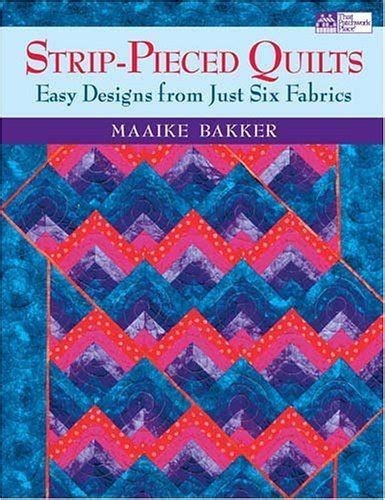 Buy Strip-Pieced Quilts: Easy Designs from Just Six Fabrics Book Online ...