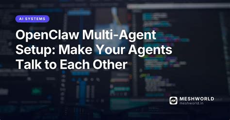 OpenClaw Multi-Agent Setup: Make Your Agents Talk to Each Other | MeshWorld