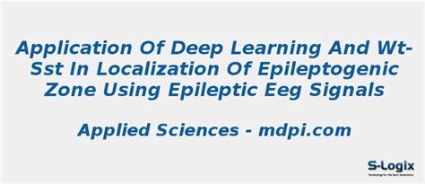 Deep Learning and WT-SST in Localization of Epileptogenic | S-Logix