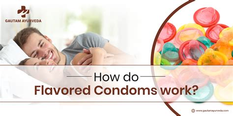 Why Flavoured Condoms Are Popular and How They Work?