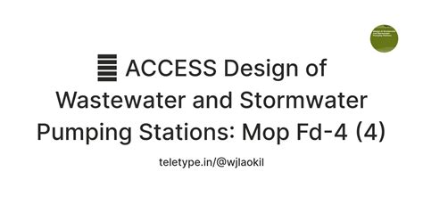 📒 ACCESS Design of Wastewater and Stormwater Pumping Stations: Mop Fd-4 ...