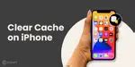 How To Clear Cache On iPhone- Clean Your iOS Device! | Cashify Mobile ...