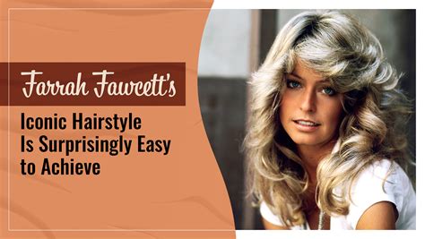 Farrah Fawcett's Iconic Hairstyle Is Surprisingly Easy to Achieve | Blog