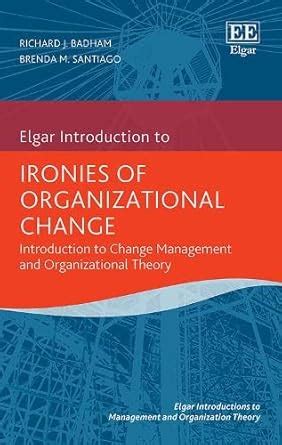 Buy Ironies of Organizational Change: Introduction to Change Management ...