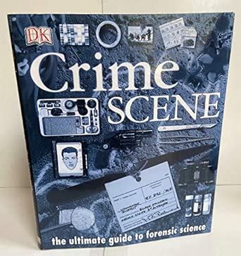Buy Crime Scene: The Ultimate Guide to Forensic Science Book Online at ...