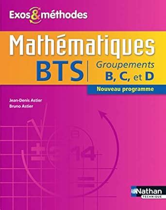 Buy Mathematiques bts groupements b, c et d exos et methodes livre de l ...