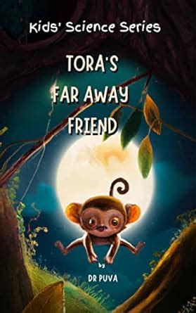 Tora's Far Away Friend: Learning Science Through Stories for Kids - Why ...