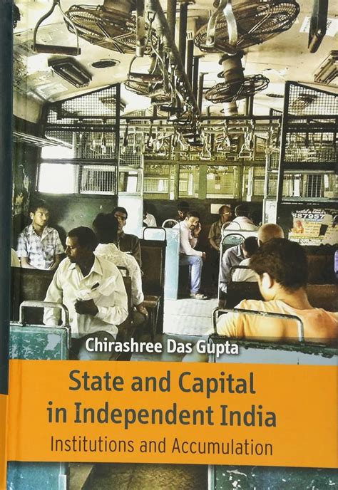 State and Capital in Independent India: Institutions and Accumulations ...