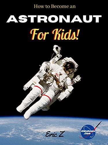 How to Become an Astronaut for Kids! (Space Books For Kids Age 9-12 ...