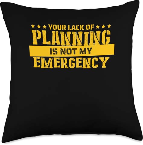 Amazon.com: Your Lack Of Planning Is Not My Emergency Throw Pillow ...