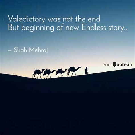 Valedictory was not the e... | Quotes & Writings by Shah Mehraj | YourQuote