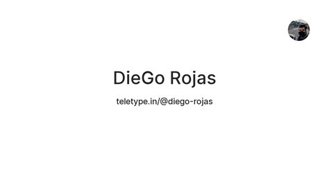 DieGo Rojas — Teletype