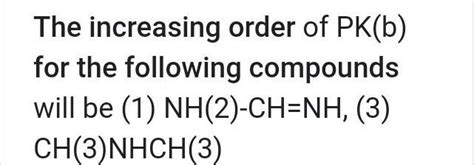 The increasing order of pkb for the following compounds will be ...