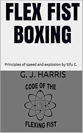 Flex Fist Boxing: Principles of speed and explosion by Sifu G. eBook ...