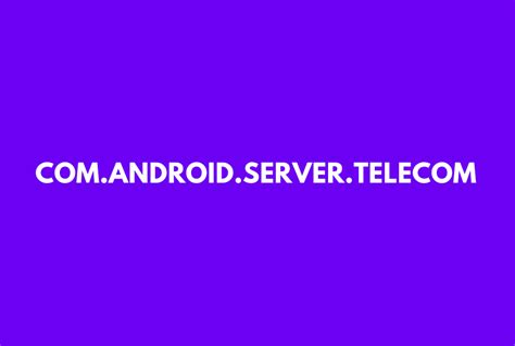 Rezultat imagine pentru What Is Android Server Telecom