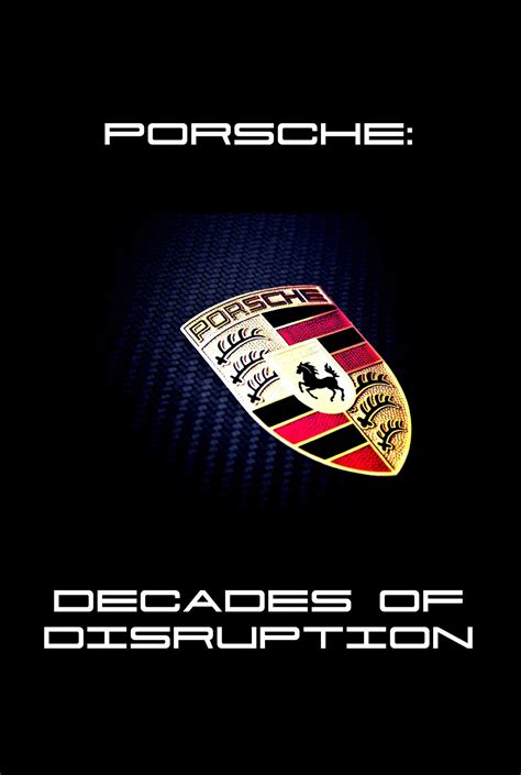 Porsche: Decades of Disruption | Movie 2017