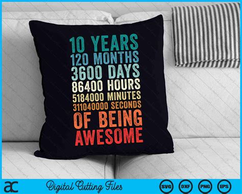 10 Years 120 Months Of Being Awesome 10th Birthday SVG PNG Files ...