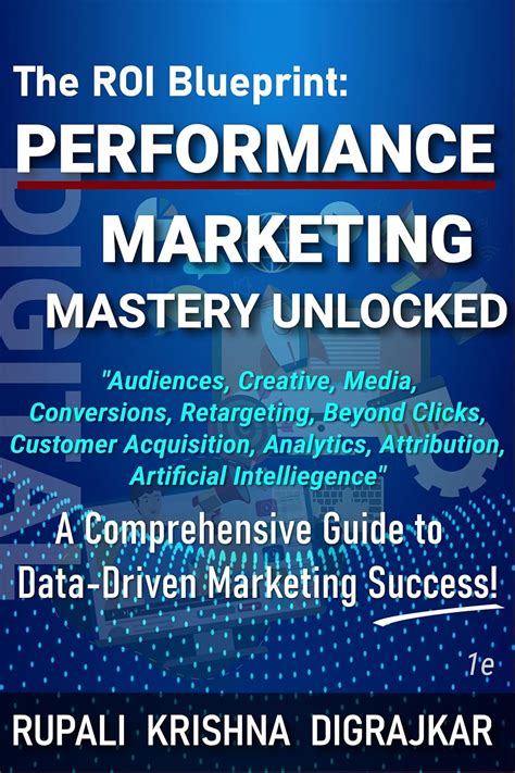The ROI Blueprint: Performance Marketing Mastery Unlocked: A ...