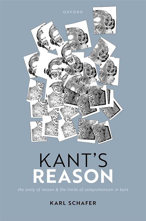 Kant's Reason: The Unity of Reason and the Limits of Comprehension in ...