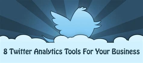 8 Twitter Analytics Tools For Your Business