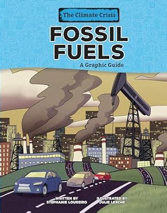 Fossil Fuels: A Graphic Guide (The Climate Crisis) eBook : Loureiro ...