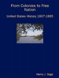 From Colonies to Free Nation: United States History 1607-1865: Buy From ...
