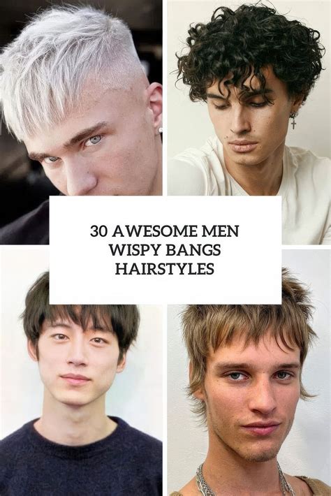30 Awesome Men Wispy Bangs Hairstyles - Styleoholic