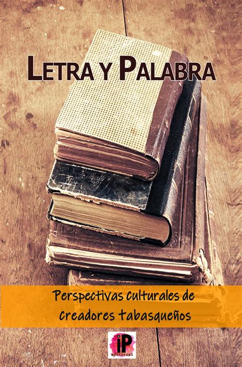 LETRA Y PALABRA: antología de creadores culturales en Tabasco (Spanish ...