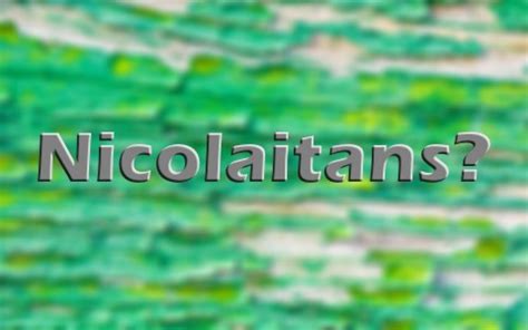 Who Are The Nicolaitans Mentioned In The Book Of Revelation?