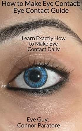 How to Make Eye Contact: Eye Contact Guide: Learn Exactly How to Make ...