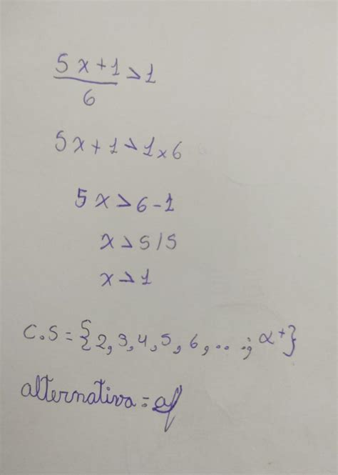 (5x+1)/6>1 a) CS = { 2; 3; 4; ….} b) CS = { 1;2; 3; ….} c) CS = { 4; 3 ...