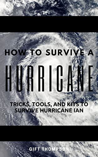 How To Survive a Hurricane: Tricks, Skills and Kits to Survive ...