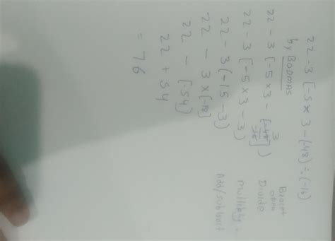 22-3{-5×3-(-48)÷(-16) please give correct ans is 76 mujhe nhi aa rha ...