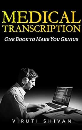 MEDICAL TRANSCRIPTION - One Book To Make You Genius: The Ultimate Guide ...