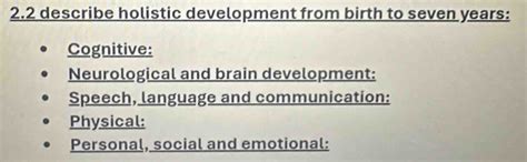 Solved: 2.2 describe holistic development from birth to seven years ...