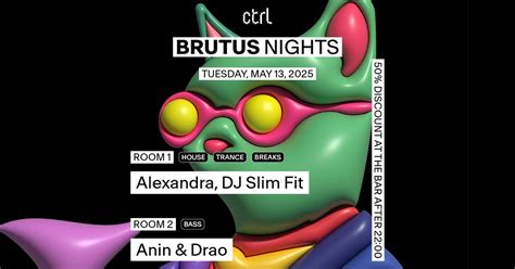 ctrl BRUTUS NIGHTS: Alexandra, DJ Slim Fit, Anin, Drao, Str. Constantin ...