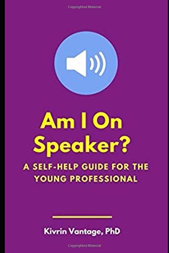 Am I on Speaker?: A Self-Help Guide for the Young Professional : Amazon ...