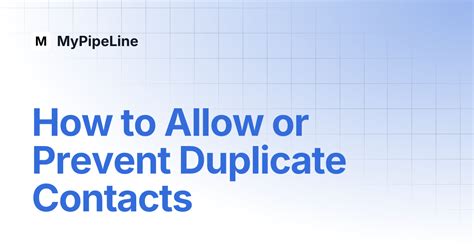 How to Allow or Prevent Duplicate Contacts | MyPipeLine