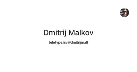 Dmitrij Malkov — Teletype