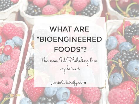 What Are Bioengineered Foods? The New US Food Labeling Law Explained - Just to Claireify
