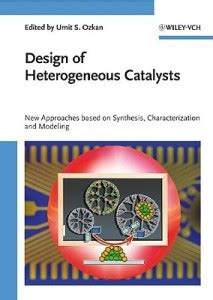 Design of Heterogeneous Catalysts - New Approaches Based on Synthesis ...