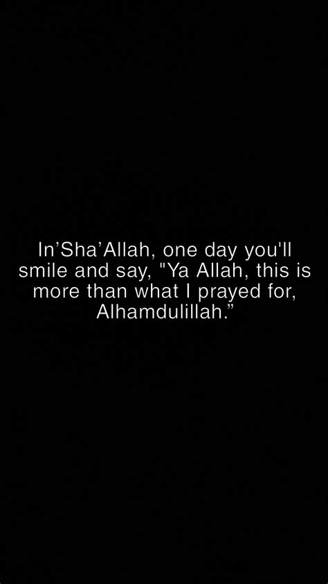 In'Sha'Allah, Smile and Say, 'Ya Allah, This Is More Than I Prayed For'