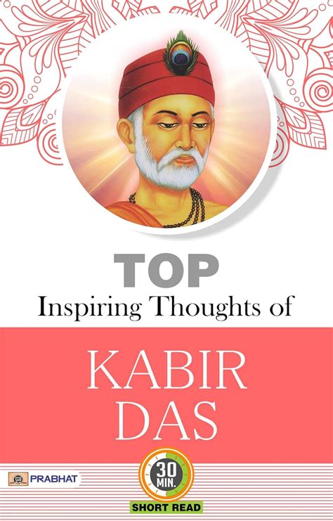 TOP INSPIRING THOUGHTS OF KABIR DAS: Wisdom from the Mystic Poet (Life ...