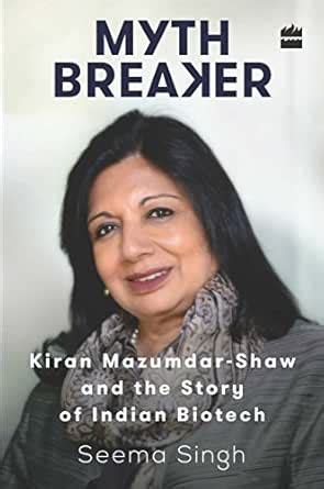 Mythbreaker: Kiran Mazumdar-Shaw and the Story of Indian Biotech eBook ...