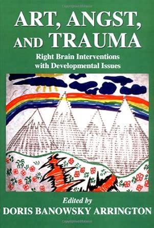Buy Art, Angst, and Trauma: Right Brain Interventions With ...