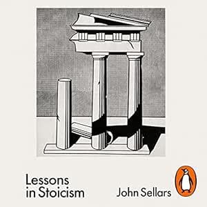 Lessons in Stoicism: What Ancient Philosophers Teach Us about How to ...