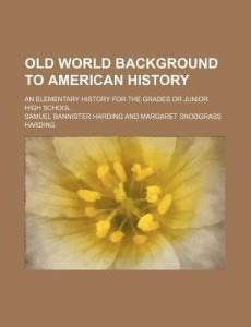 Old World Background to American History; An Elementary History for the ...