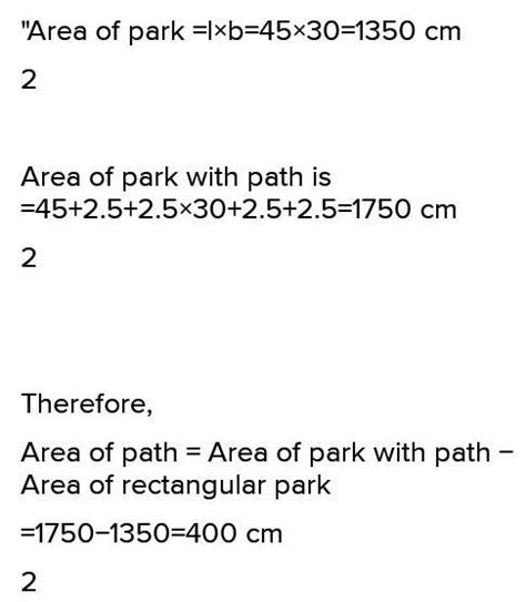 1. A rectangular park is 40 m long and 16 m wide. A path of width 2.5 m ...